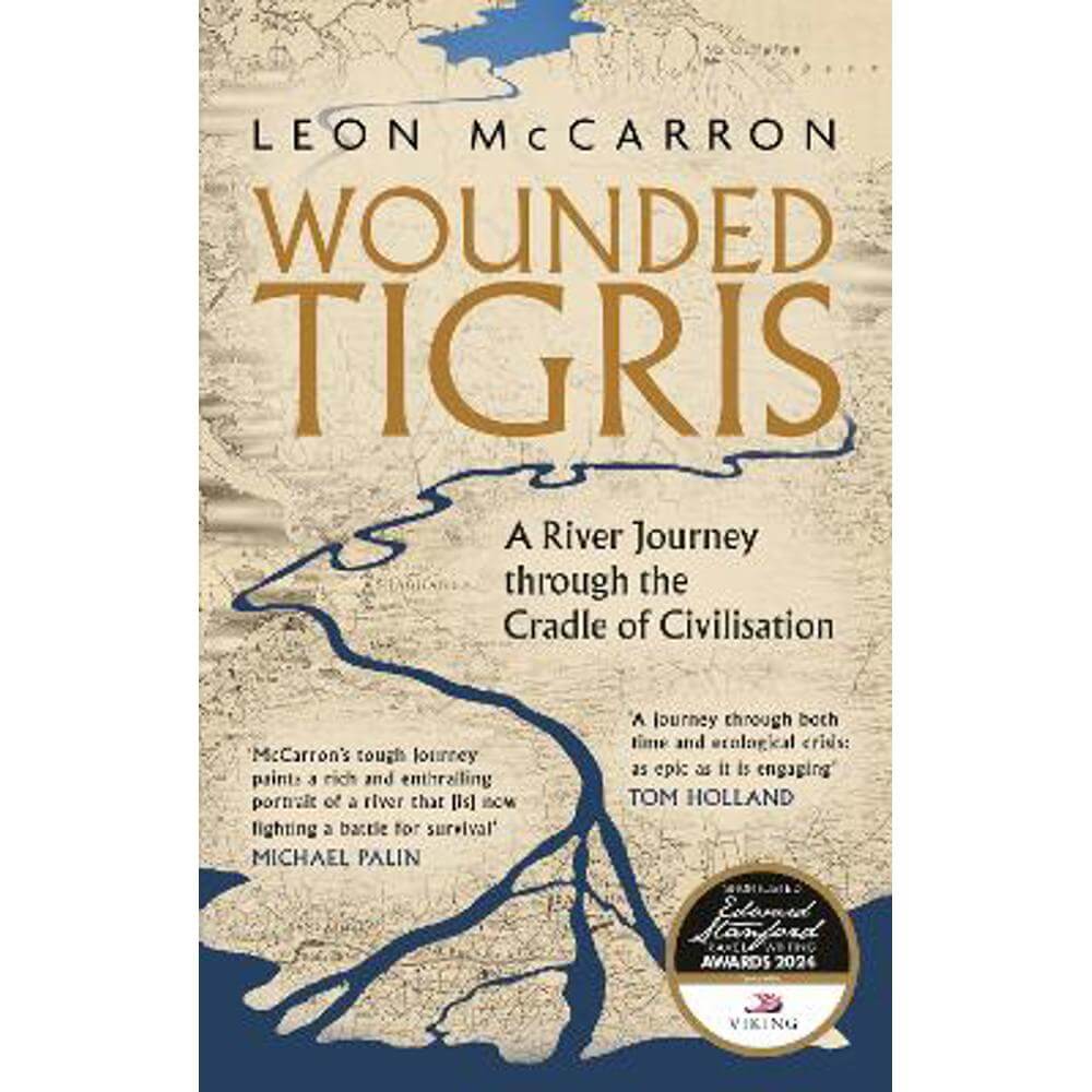 Wounded Tigris: A River Journey through the Cradle of Civilisation (Paperback) - Leon McCarron